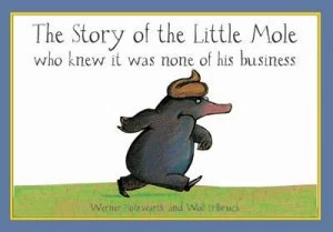 Image of The Story of the Little Mole Who Knew It Was None of His Business by Werner Holzwarth Book
