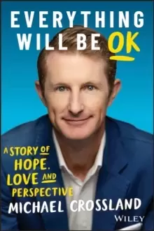 Image of Everything Will Be OK: A story of hope, love and perspective