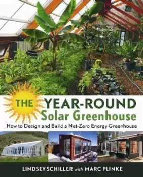 Image of The Year-Round Solar Greenhouse by Lindsey Schiller