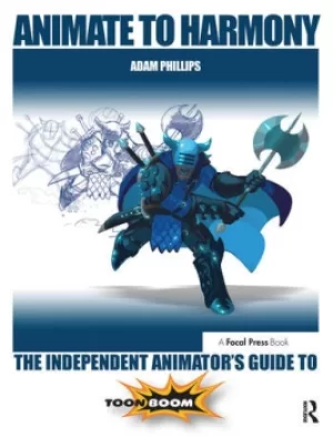 Image of Animate to HarmonyThe Independent Animator's Guide to Toon Boom