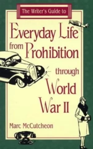 Image of The writers guide to everyday life from prohibition through World War II by Marc McCutcheon