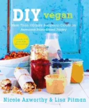 Image of diy vegan more than 100 easy recipes to create an awesome plant based pantr