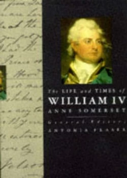 Image of The Life and Times of William Iv by Anne Somerset Paperback