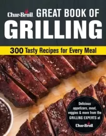 Image of Char-Broil Big Book of Grilling : 200 Tasty Recipes for Every Meal