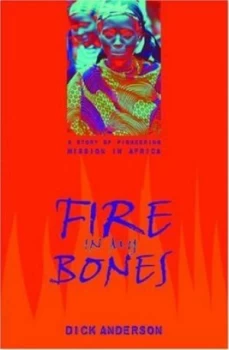 Image of Fire in My Bones by Dick Anderson Book