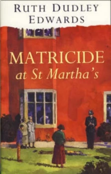 Image of Matricide at St Marthas by Ruth Dudley Edwards Hardback