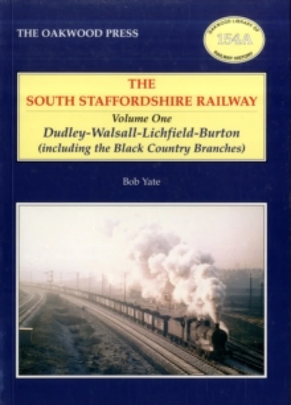 Image of The South Staffordshire Railway. V. 1 Dudley-Walsall-Lichfield-Burton including the Black Country Branches by Bob Yate Paperback