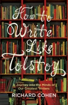 Image of How to Write like Tolstoy by Richard Cohen Hardback