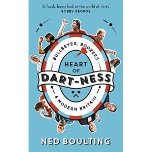 Image of Heart of Dart-ness Bullseyes, Boozers and Modern Britain Hardback 2018