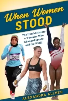 Image of When Women Stood : The Untold History of Females Who Changed Sports and the World