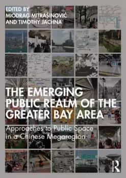 Image of The Emerging Public Realm of the Greater Bay AreaApproaches to Public Space in a Chinese Megaregion