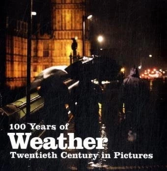 Image of 100 Years of Weather Book - The 20th Century in Pictures - HBWEATHER