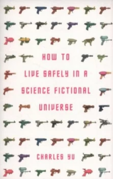 Image of How to Live Safely in a Science Fictional Universe by Charles Yu Paperback