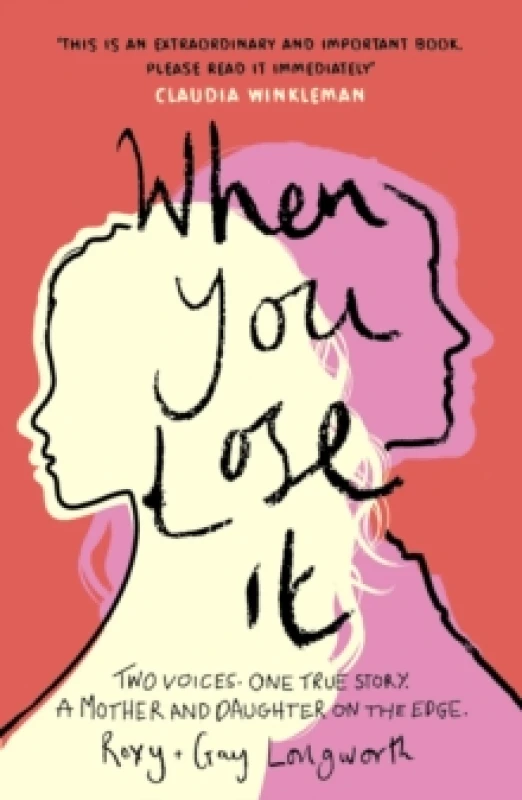 Image of When You Lose It : Two voices. One true story. A mother and daughter on the edge. 'A very important subject' ITV's This Morning Paperback / softback