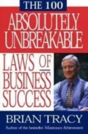 Image of The 100 absolutely unbreakable laws of business success by Brian Tracy