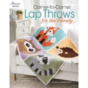 Image of Corner-To-Corner Lap Throws for the Family : Includes Step-by-Step Color Photos for Easy Learning!