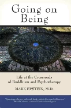 Image of going on being life at the crossroads of buddhism and psychotherapy