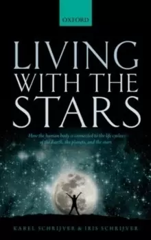 Image of Living with the Stars : How the Human Body is Connected to the Life Cycles of the Earth, the Planets, and the Stars