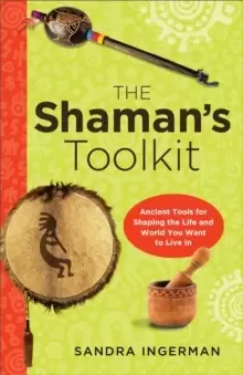 Image of Shaman'S Toolkit : Ancient Tools for Shaping the Life and World You Want to Live in