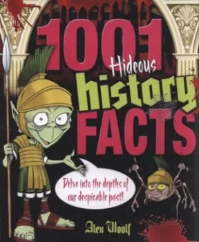 Image of 1001 Hideous History Facts by Alex Woolf Book