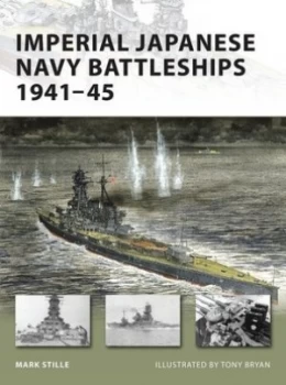 Image of Imperial Japanese Navy Battleships 1941-45 by Mark Stille Book