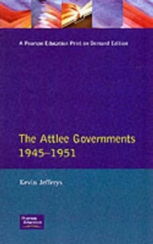 Image of The Attlee Governments 1945-1951 by Kevin Jefferys Paperback