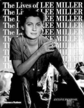 Image of The lives of Lee Miller by Antony Penrose