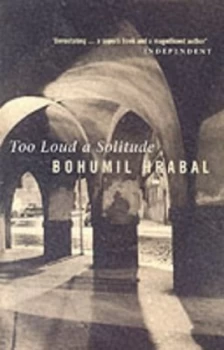 Image of Too Loud a Solitude by Bohumil Hrabal Paperback