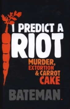 Image of I Predict a Riot by Bateman Hardback