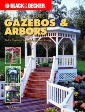 Image of The complete guide to gazebos and arbors by Philip Schmidt