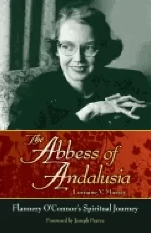 Image of abbess of andalusia flannery oconnors spiritual journey lorraine v murray a