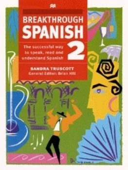Image of Breakthrough Spanish 2 by Sandra Truscott and Brian Hill Book