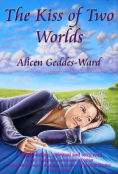 Image of The Kiss of Two Worlds by Alicen Geddes-Ward Paperback