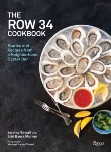 Image of The Row 34 Cookbook : Stories and Recipes from a Neighborhood Oyster Bar