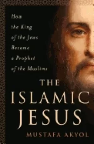 Image of islamic jesus how the king of the jews became a prophet of the muslims