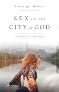 Image of sex and the city of god a memoir of love and longing