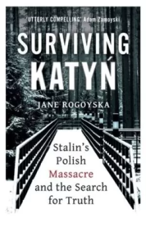 Image of Surviving Katyn by Jane Rogoyska