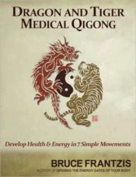 Image of Dragon and Tiger Medical Qigong by Bruce Frantzis Paperback