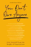 Image of you dont owe anyone free yourself from the weight of expectations