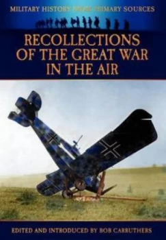 Image of Recollections of the Great War in the Air by Bob Carruthers Hardback