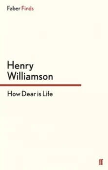 Image of How Dear Is Life by Henry Williamson Paperback