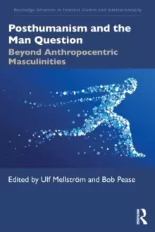 Image of Posthumanism and the Man Question : Beyond Anthropocentric Masculinities