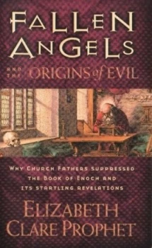 Image of Fallen Angels and the Origins of Evil by Elizabeth Clare Prophet Paperback