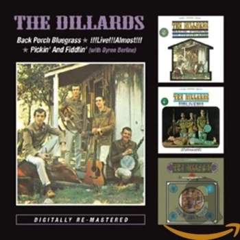 image of The Dillards - Back Porch Bluegrass/!!!Live!!!Almost!!!/Pickin' and Fiddlin' CD