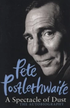 Image of A Spectacle of Dust by Pete Postlethwaite Paperback
