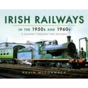 Image of Irish Railways in the 1950s and 1960s : A Journey Through Two Decades