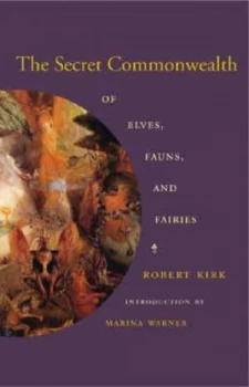 Image of The Secret Commonwealth of Elves Fauns and Fairies by Robert Kirk Hardback