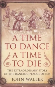 Image of A Time to Dance a Time to Die by John Waller Hardback