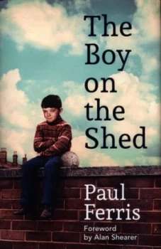 Image of The Boy on the Shed by Paul Ferris Hardback