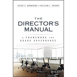 Image of The Directors Manual: A Framework for Board Governance by Peter C. Browning, William L. Sparks (Hardback, 2016)